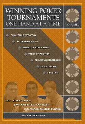 Gagner des tournois de poker une main à la fois, volume III - Winning Poker Tournaments One Hand at a Time Volume III