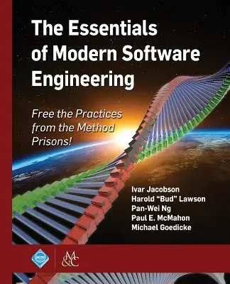 L'essentiel du génie logiciel moderne : Libérez les pratiques de la prison des méthodes ! - The Essentials of Modern Software Engineering: Free the Practices from the Method Prisons!