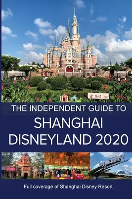 Le guide indépendant de Shanghai Disneyland 2020 - The Independent Guide to Shanghai Disneyland 2020