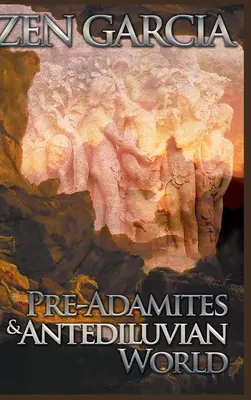 Les pré-adamites et le monde antédiluvien - Pre-Adamites and Antediluvian World