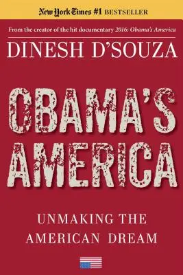 L'Amérique d'Obama : Défaire le rêve américain - Obama's America: Unmaking the American Dream