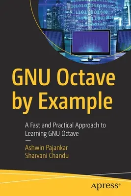 Gnu Octave par l'exemple : Une approche rapide et pratique de l'apprentissage de Gnu Octave - Gnu Octave by Example: A Fast and Practical Approach to Learning Gnu Octave