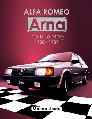 Alfa Romeo Arna : L'histoire vraie 1980-1987 - Alfa Romeo Arna: The True Story 1980-1987