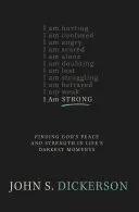 Je suis fort : Trouver la paix et la force de Dieu dans les moments les plus sombres de la vie - I Am Strong: Finding God's Peace and Strength in Life's Darkest Moments