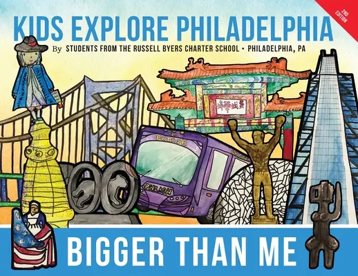 Plus grand que moi : Les enfants explorent Philadelphie - Bigger Than Me: Kids Explore Philadelphia