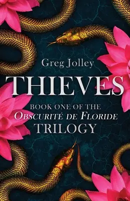 Voleurs : Livre 1 : La trilogie de l'Obscurité de Floride - Thieves: Book One: The Obscurit de Floride Trilogy