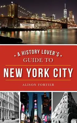 Guide de la ville de New York pour les amateurs d'histoire - A History Lover's Guide to New York City