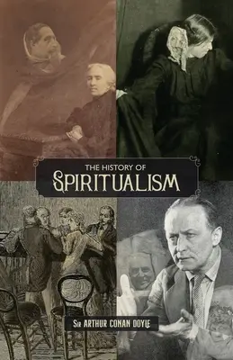 L'histoire du spiritisme (Vol. 1 et 2) - The History of Spiritualism (Vols. 1 and 2)