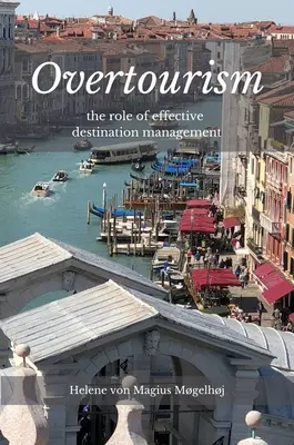 Le surtourisme : Le rôle d'une gestion efficace des destinations - Overtourism: The Role of Effective Destination Management