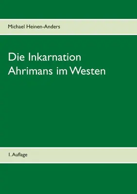 L'incarnation d'Ahrimans en Occident : 1. Auflage - Die Inkarnation Ahrimans im Westen: 1. Auflage