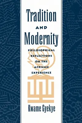 Tradition et modernité : Réflexions philosophiques sur l'expérience africaine - Tradition & Modernity: Philosophical Reflections on the African Experience
