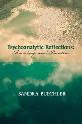 Réflexions psychanalytiques : Formation et pratique - Psychoanalytic Reflections: Training and Practice