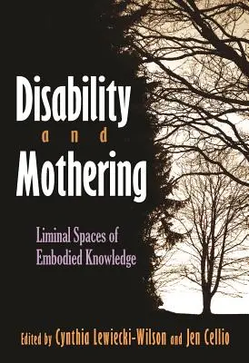Handicap et maternage : Espaces liminaux de la connaissance incarnée - Disability and Mothering: Liminal Spaces of Embodied Knowledge