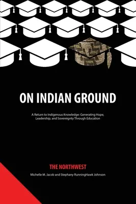 En terre indienne : Le Nord-Ouest - On Indian Ground: The Northwest