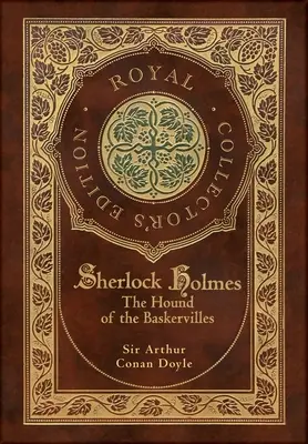 Le Chien des Baskerville (édition de collection royale) (illustré) (couverture rigide pelliculée avec jaquette) - The Hound of the Baskervilles (Royal Collector's Edition) (Illustrated) (Case Laminate Hardcover with Jacket)