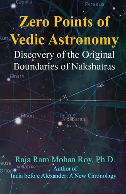 Points zéro de l'astronomie védique : Découverte des limites originelles des nakshatras - Zero Points of Vedic Astronomy: Discovery of the Original Boundaries of Nakshatras