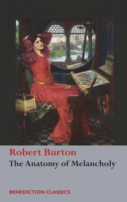 L'anatomie de la mélancolie : (non abrégé) - The Anatomy of Melancholy: (Unabridged)