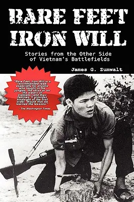 Pieds nus, volonté de fer : histoires de l'autre côté des champs de bataille du Viêt Nam - Bare Feet, Iron Will: Stories from the Other Side of Vietnam's Battlefields