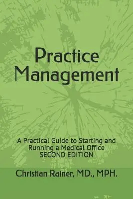 Practice Management : Un guide pratique pour démarrer et gérer un cabinet médical - Practice Management: A Practical Guide to Starting and Running a Medical Office