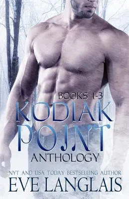 Anthologie de Kodiak Point : Livres 1 à 3 - Kodiak Point Anthology: Books 1 -3