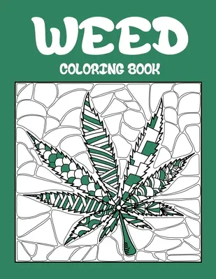 Livre de coloriage sur l'herbe : Le meilleur livre de coloriage pour les adultes qui sont des fumeurs de cannabis ou de marijuana, la relaxation avec l'art du gribouillage facile du cannabis ou de la marijuana. - Weed Coloring Book: Best Coloring Books for Adults Who are Stoner or Smoker, Relaxation with Large Easy Doodle Art of Cannabis or Marijuan