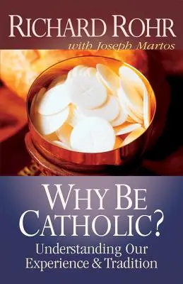 Pourquoi être catholique ? - Why Be Catholic?