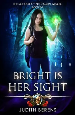 L'éclat de sa vue : Une aventure d'action et de fantaisie urbaine - Bright Is Her Sight: An Urban Fantasy Action Adventure