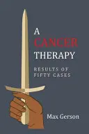 Une thérapie contre le cancer : Résultats de cinquante cas : Réimpression de la première édition - A Cancer Therapy: Results of Fifty Cases: Reprint of First Edition