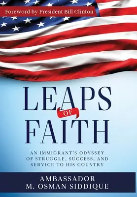 Les sauts de la foi : L'odyssée d'un immigrant : lutte, succès et service à son pays - Leaps of Faith: An Immigrant's Odyssey of Struggle, Success, and Service to his Country