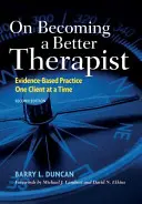 Devenir un meilleur thérapeute : La pratique fondée sur les preuves, un client à la fois - On Becoming a Better Therapist: Evidence-Based Practice One Client at a Time