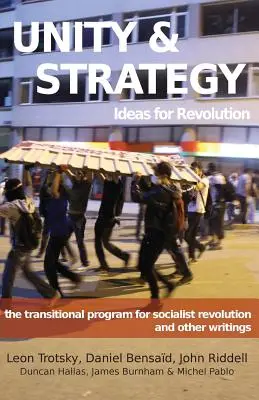 Unité et stratégie : Idées pour la révolution / Programme de transition pour la révolution socialiste et autres écrits - Unity & Strategy: Ideas for Revolution / The Transitional Program for Socialist Revolution and Other Writings