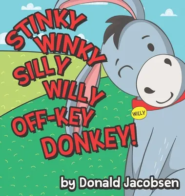 Stinky Winky Silly Willy off-Key Donkey : Un livre de rimes amusant sur les animaux à l'heure du coucher pour les enfants - Stinky Winky Silly Willy off-Key Donkey: A Fun Rhyming Animal Bedtime Book for Kids