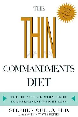 Le régime des commandements de la minceur : Les dix stratégies sans échec pour une perte de poids permanente - The Thin Commandments Diet: The Ten No-Fail Strategies for Permanent Weight Loss