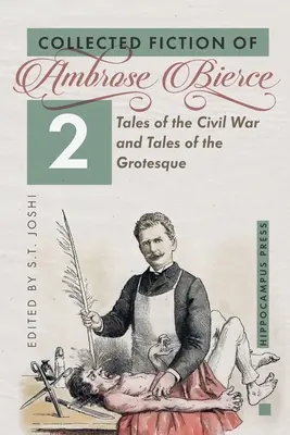 Collected Fiction Volume 2 : Tales of the Civil War and Tales of the Grotesque (en anglais) - Collected Fiction Volume 2: Tales of the Civil War and Tales of the Grotesque