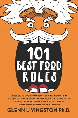 101 Best Food Rules : Accélérez votre progression vers une perte de poids permanente en tirant parti des règles les plus efficaces créées par des centaines de personnes. - 101 Best Food Rules: Accelerate Your Progress Towards Permanent Weight Loss by Leveraging the Most Effective Rules Created by Hundreds of S