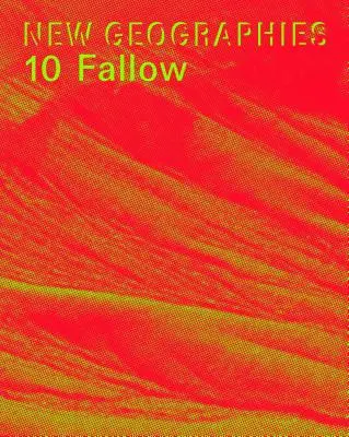 New Geographies 10 : Jachère - New Geographies 10: Fallow
