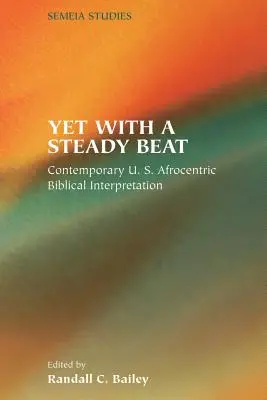 Pourtant, avec un rythme régulier : L'interprétation biblique afrocentrique américaine contemporaine - Yet with a Steady Beat: Contemporary U.S. Afrocentric Biblical Interpretation