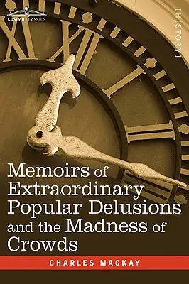 Mémoires des délires populaires extraordinaires et de la folie des foules - Memoirs of Extraordinary Popular Delusions and the Madness of Crowds