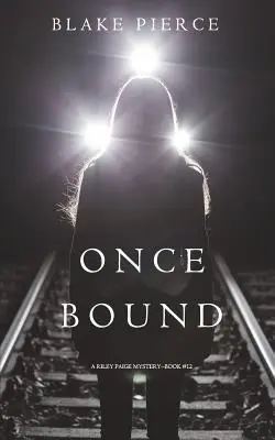 Once Bound (Mystère Riley Paige - Livre 12) - Once Bound (A Riley Paige Mystery-Book 12)