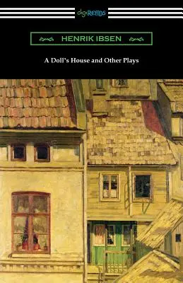 Maison de poupée et autres pièces - A Doll's House and Other Plays