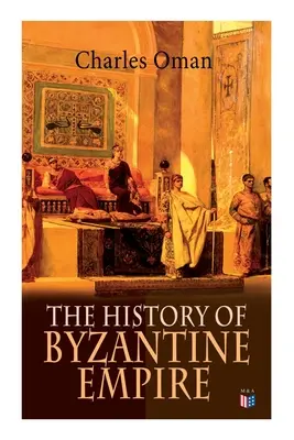 Histoire de l'Empire byzantin : 328-1453 : Fondation de Constantinople, Organisation de l'Empire romain d'Orient, Les plus grands empereurs et les plus grandes dynasties : - The History of Byzantine Empire: 328-1453: Foundation of Constantinople, Organization of the Eastern Roman Empire, The Greatest Emperors & Dynasties: