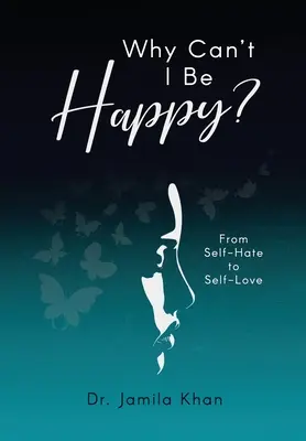 Pourquoi ne puis-je pas être heureux ? De la haine de soi à l'amour de soi - Why Can't I Be Happy-From Self-Hate to Self-Love