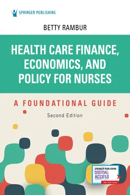 Finance, économie et politique des soins de santé pour les infirmières, deuxième édition : Un guide de base - Health Care Finance, Economics, and Policy for Nurses, Second Edition: A Foundational Guide