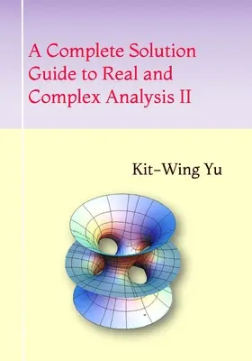 A Complete Solution Guide to Real and Complex Analysis II (en anglais) - A Complete Solution Guide to Real and Complex Analysis II