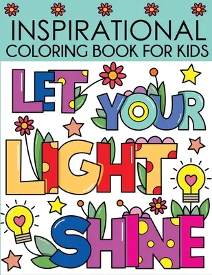 Livre de coloriage inspirant pour les enfants : Citations motivantes et inspirantes à colorier - Inspirational Coloring Book for Kids: Motivational and Inspiring Quotes to Color