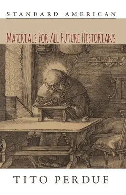 Matériel pour tous les futurs historiens - Materials for All Future Historians