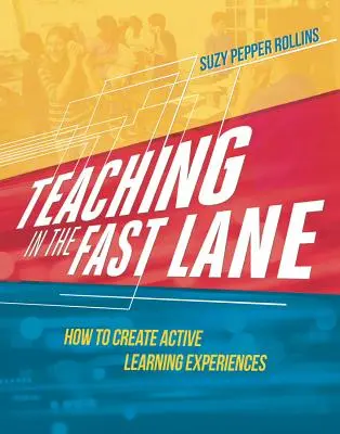 Enseigner en accéléré : comment créer des expériences d'apprentissage actif - Teaching in the Fast Lane: How to Create Active Learning Experiences