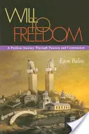La volonté de liberté : Un voyage périlleux à travers le fascisme et le communisme - Will to Freedom: A Perilous Journey Through Fascism and Communism