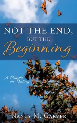 Pas la fin, mais le début : Une parabole sur le destin - Not the End, But the Beginning: A Parable on Destiny