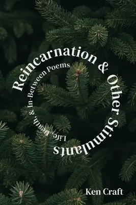 Réincarnation et autres stimulants : Poèmes sur la vie, la mort et l'entre-deux - Reincarnation & Other Stimulants: Life, Death & In-Between Poems